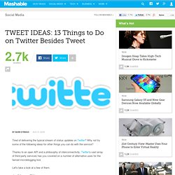 TWEET IDEAS: 13 Things to Do on Twitter Besides Tweet