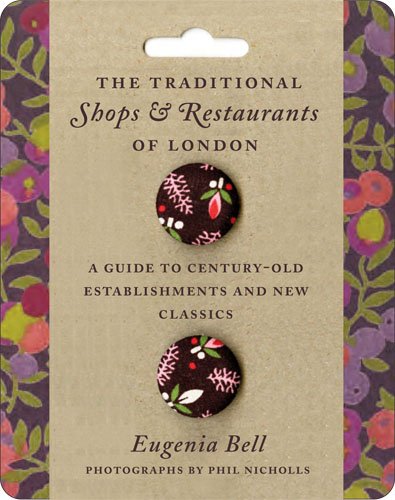Traditional Shops and Restaurants of London: A Guide to Century-Old Establishments and New Classics