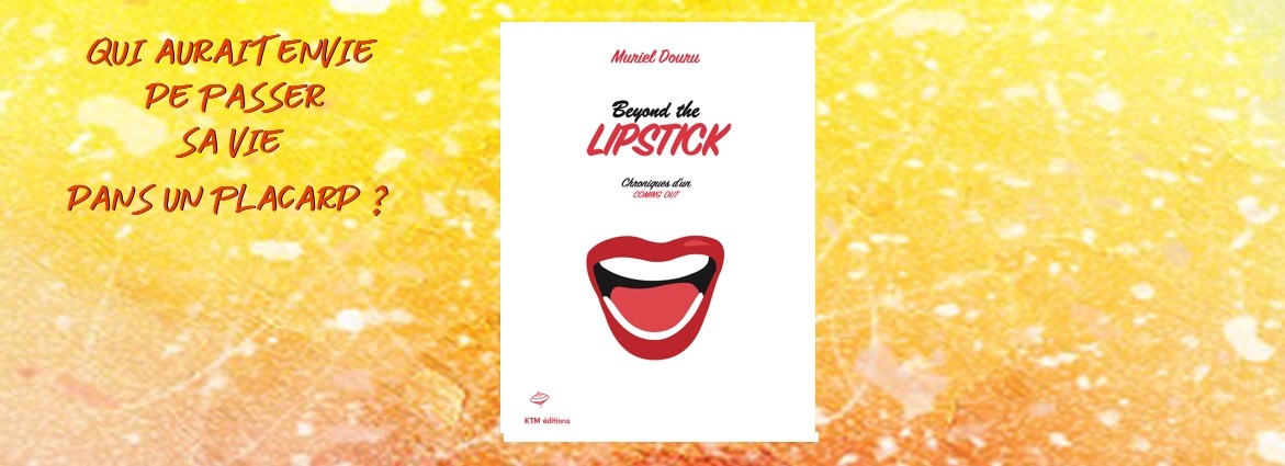 Beyond the lipstick, chroniques d'un Coming out de Muriel Douru chez KTM éditions