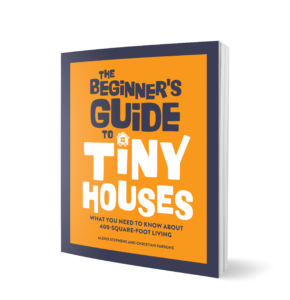 the beginner's guide to tiny houses