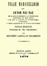 Viaje maravilloso del Señor Nic-Nac (1875), por Eduardo Ladislao Holmberg    