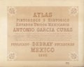 Portada. Atlas pintoresco e histórico de los Estados Unidos Mexicanos. 1885