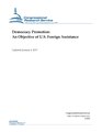R44858 - Democracy Promotion - An Objective of U.S. Foreign Assistance