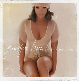 Обложка альбома Дженнифер Лопес «This Is Me… Then» (2002)