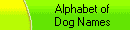 Alphabet of
Dog Names
