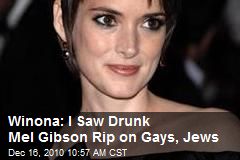 Winona: I Saw Drunk Mel Gibson Rip on Gays, Jews