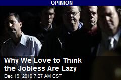 Why We Love to Think the Jobless Are Lazy