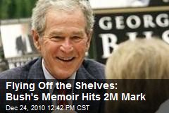 Flying Off the Shelves: Bush's Memoir Hits 2M Mark