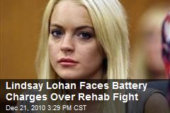 Lindsay Lohan Faces Battery Charges Over Rehab Fight