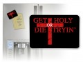 Get Holy or Die Tryin' Magnet