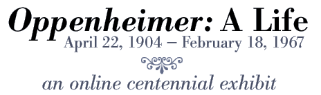 Oppenheimer:A Life.(April 22, 1904 - February 18, 1967)