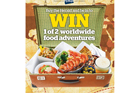 Buy the Herald at New World and be in to win 1 of 2 worldwide food adventures