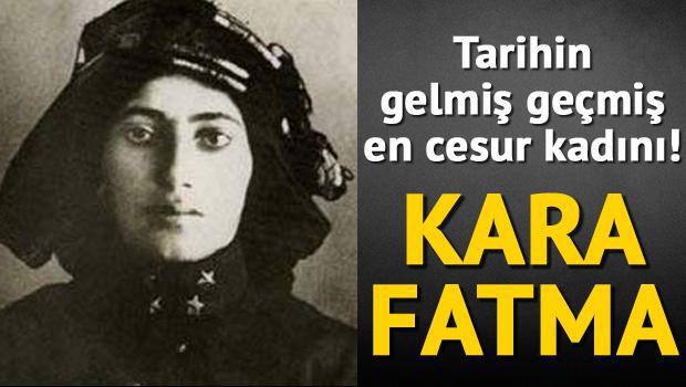 Tarihimizin cesur kadınlarından Kara Fatma hakkında bilmeniz gereken 5 bilgi