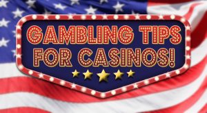 Gambling Tips For Casinos