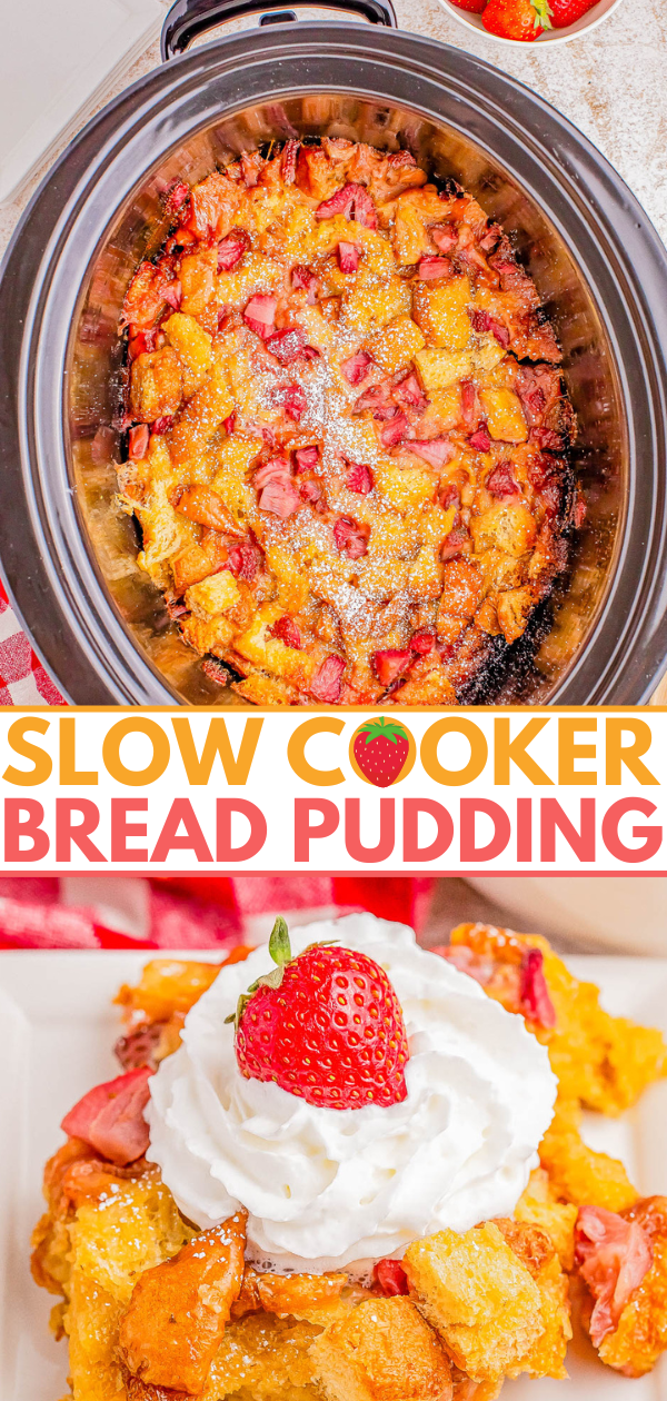 Close-up of slow cooker bread pudding topped with strawberries. Below it, a serving of the bread pudding on a white plate, garnished with whipped cream and a whole strawberry. Caption reads: "Slow Cooker Bread Pudding.