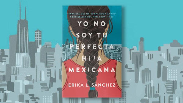Read Yo no soy tu perfecta hija mexicana por Erika L. Sánchez
