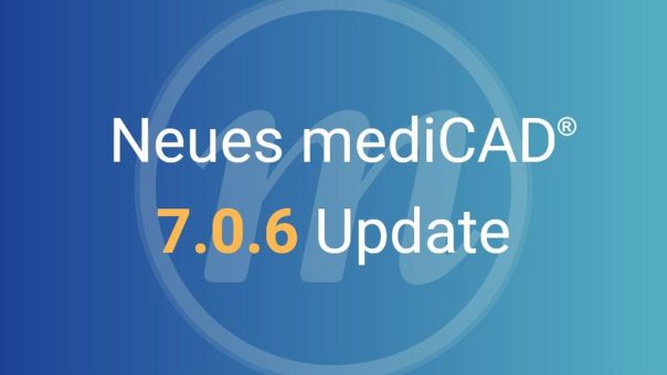 Das neue 7.0.6 Update von mediCAD®