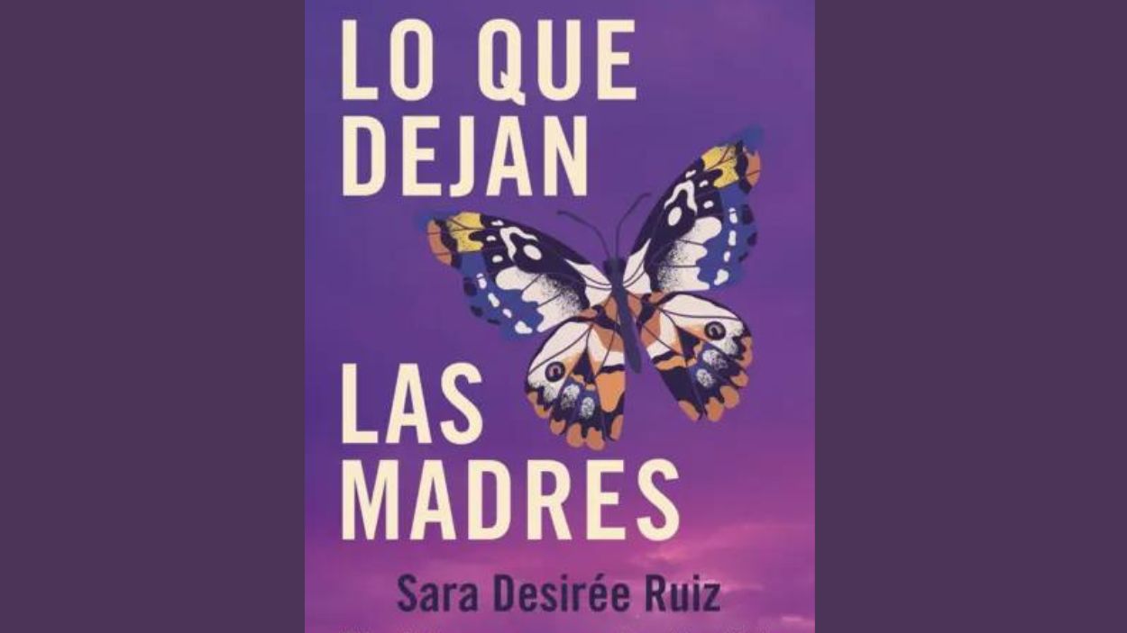 Portada de 'Lo que dejan las madres' de Sara Desirée Ruiz. Imagen: Planeta.