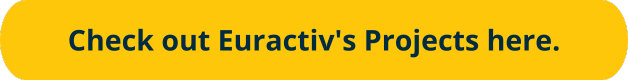 Check out all Euractiv's Projects here