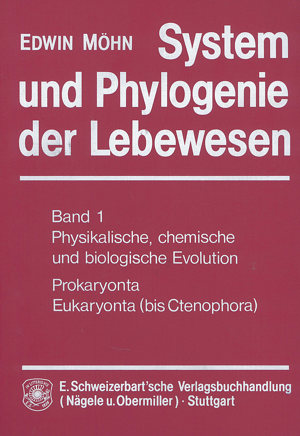 Edwin Möhn: System und Phylogenie der Lebewesen Band 1: Physikalische, chemische und biologische Evolution. 
Prokaryonta, Eukaryonta (bis Ctenophora)