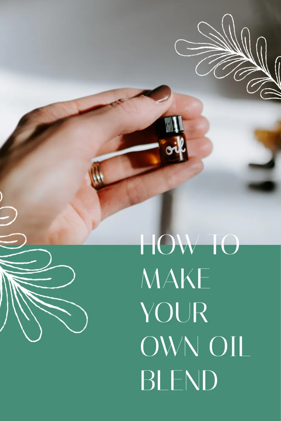 Make Your Own Oil Blend pinterest-pins template