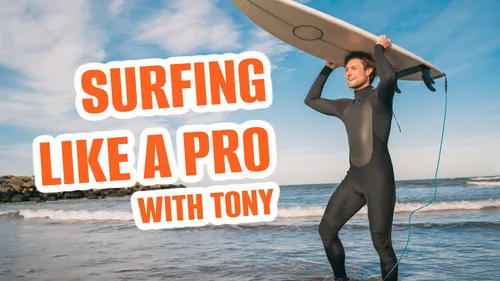 Surfing like a pro with Tony 