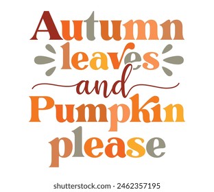 Autumn Leaves And Pumpkins Please Retro,Fall Svg,Fall Vibes Svg,Pumpkin Quotes,Fall Saying,Pumpkin Season Svg,Autumn Svg,Retro Fall Svg,Autumn Fall, Thanksgiving Svg,Cut File,Commercial Use Arkistovektorikuva