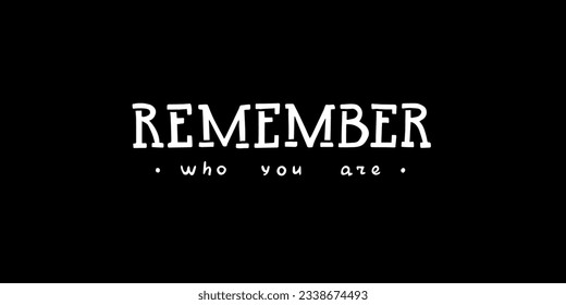 Motivation Phrase Remember Who You  Are On Black Background Stock vektor