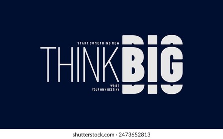 Think big, abstract typography motivational quotes, modern design slogan. Vector illustration graphics for print t shirt, apparel, background, poster, banner, postcard or social media content. स्टॉक वेक्टर