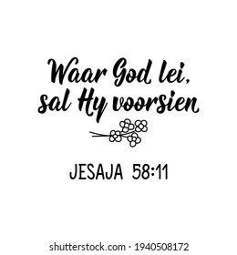 Translation from Afrikaans: Where God leads, He will provide. Isaiah. Modern vector brush calligraphy. Ink illustration. Perfect design for greeting cards, posters, t-shirts, banners.: stockvector
