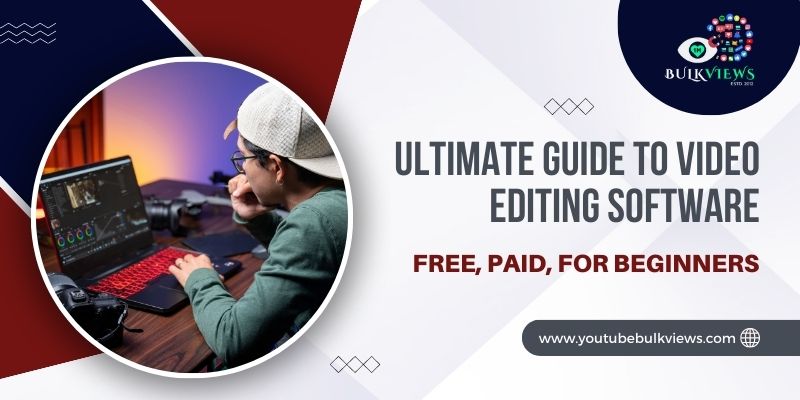Ultimate Guide to Video Editing Software