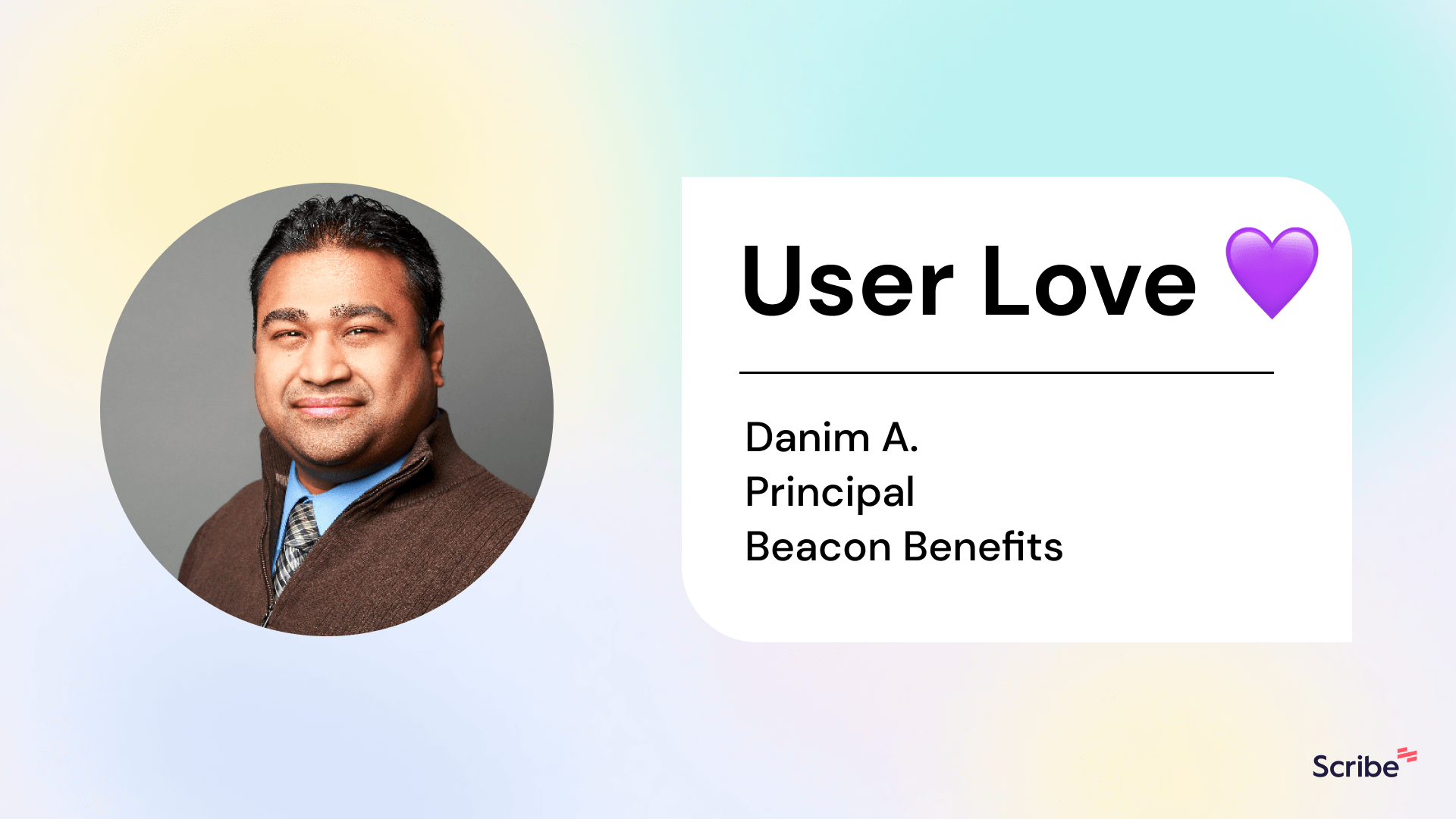 Scribe User Spotlight: Danim Ahmed, Beacon Benefits, Inc. 