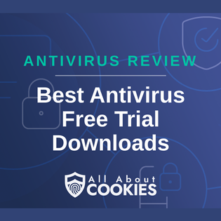 A blue background with images of locks and shields with the text “Best Antivirus Free Trial Downloads” and the All About Cookies logo.