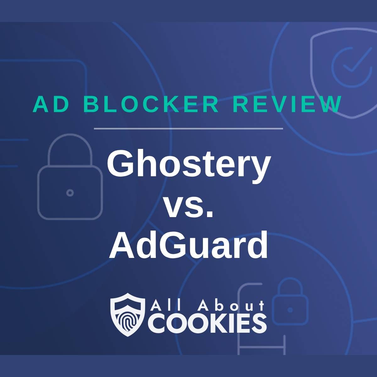 A blue background with images of locks and shields and the text "Ghostery vs. AdGuard"