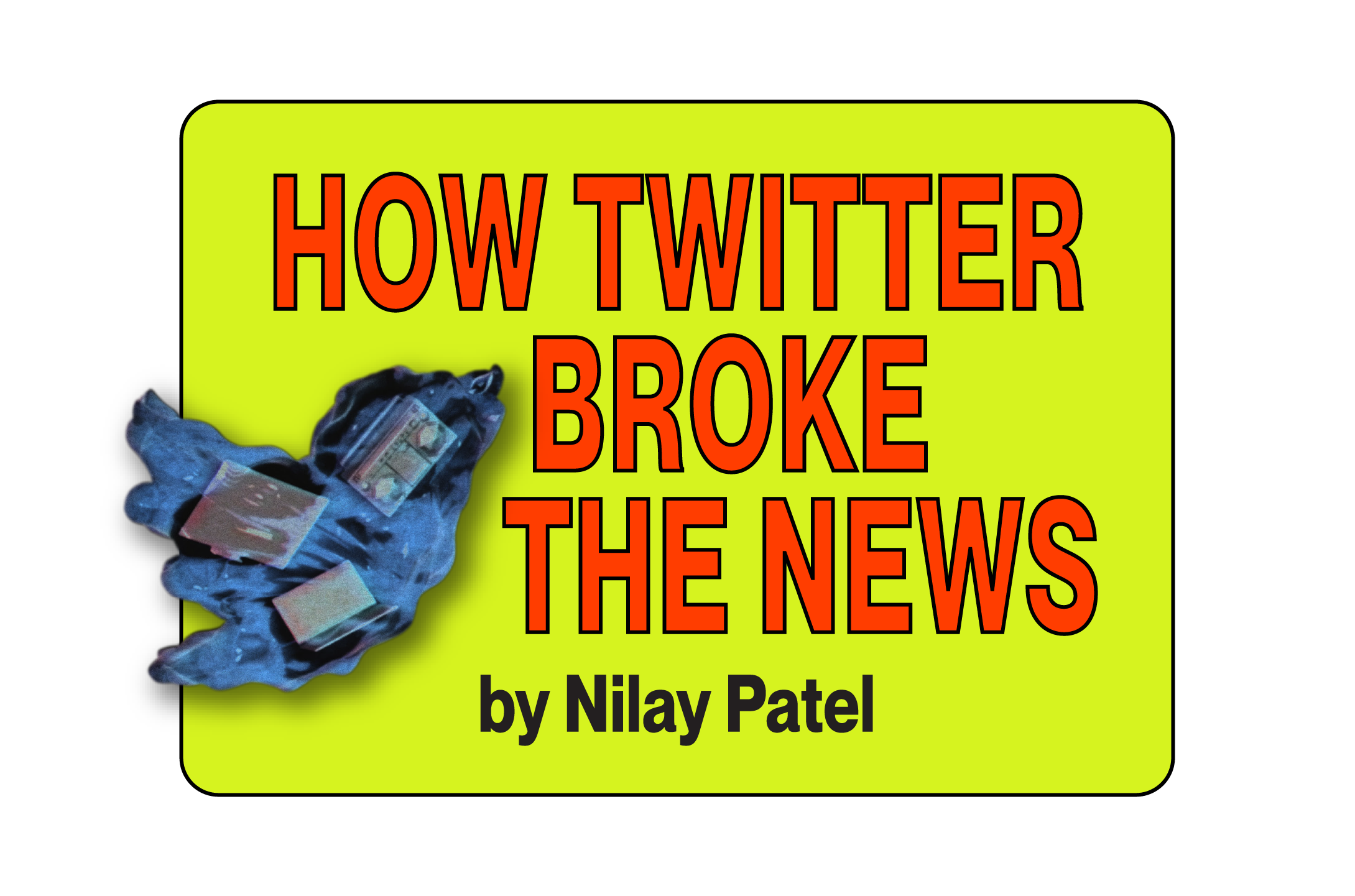 How Twitter Broke the News, by Nilay Patel
