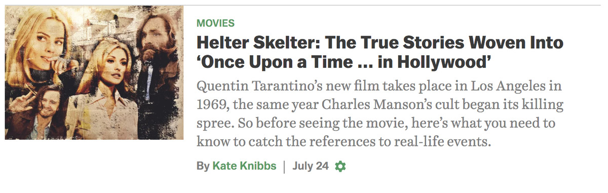 A teaser for an article titled “Helter Skelter: The True Stories Woven Into ‘Once Upon a Time…in Hollywood’, written by Kate Knibbs.”