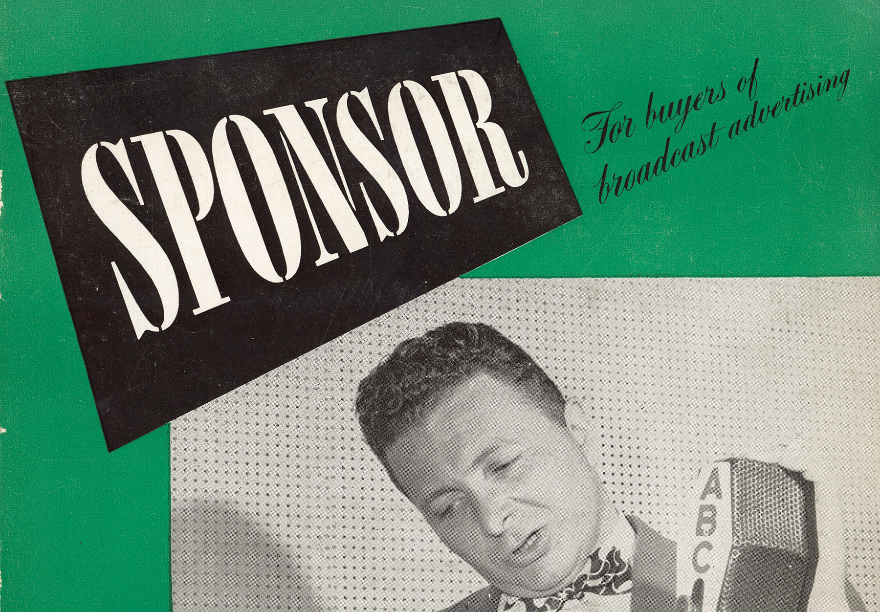 scan of a 1946 magazine called Sponsor with the tagline “for buyers of broadcast advertising”. The image shows a man standing behind an ABC microphone.