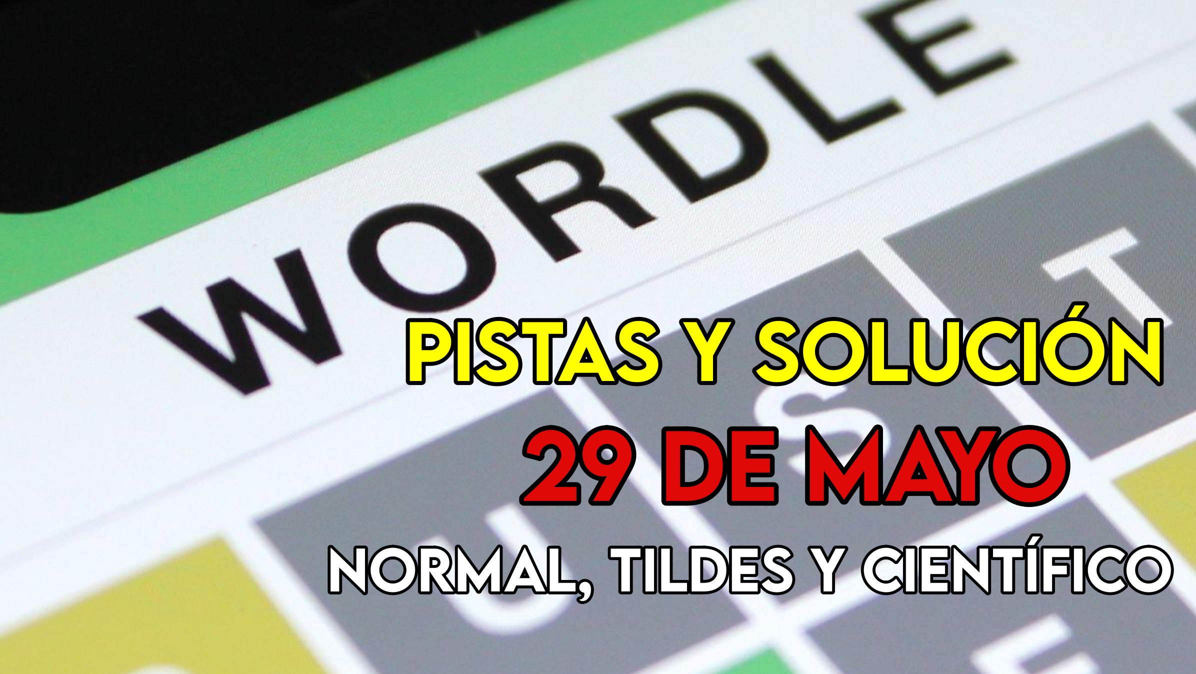 Wordle en español, científico y tildes para el reto de hoy 29 de mayo: pistas y solución