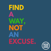 Find a way not an excuse instagram poster Square (1:1) template