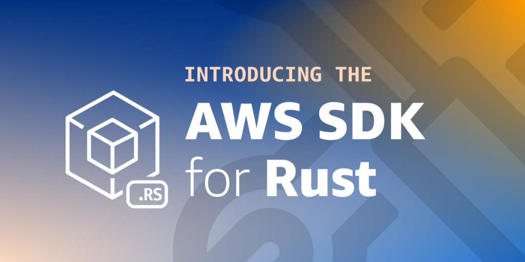 Introducing the AWS SDK for Rust