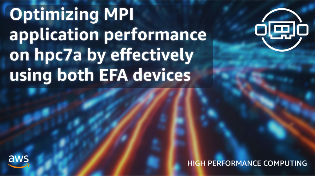 Optimizing MPI application performance on hpc7a by effectively using both EFA devices