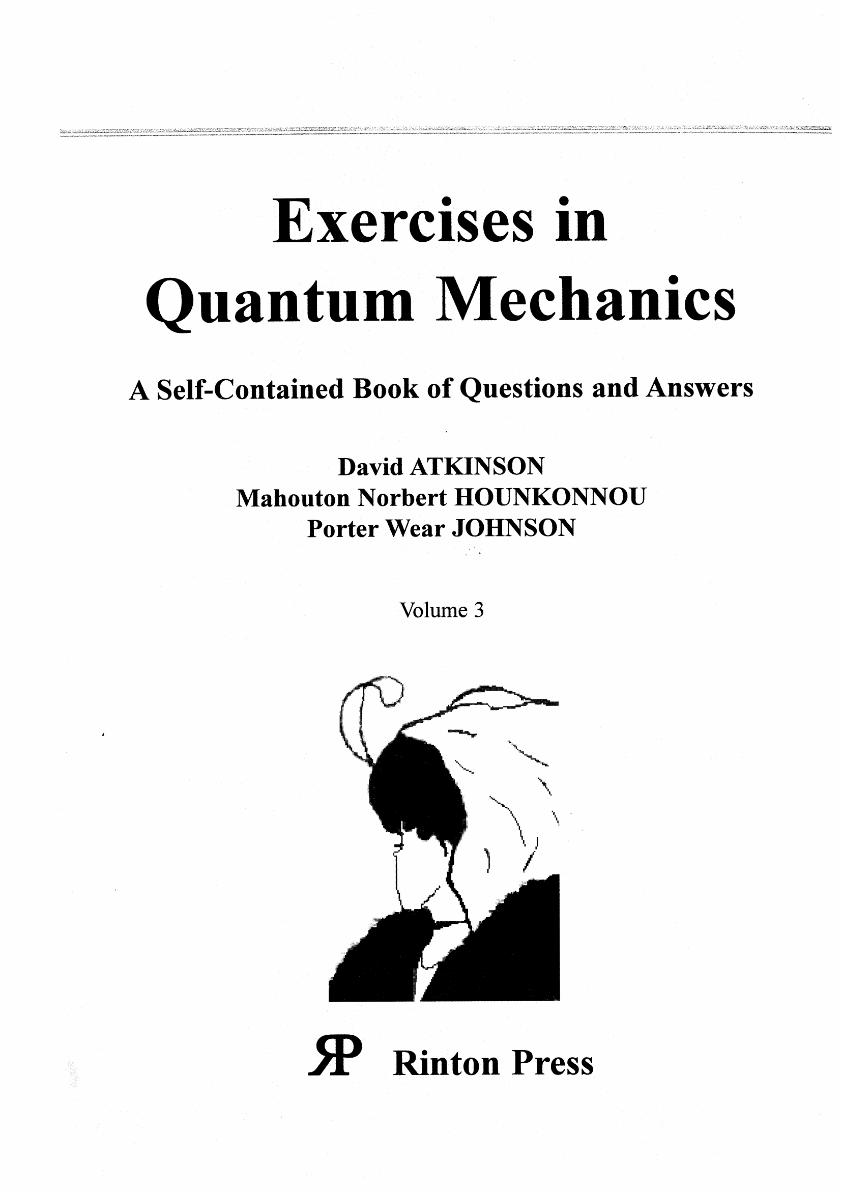 David Atkinson, Mahouton Norbert Hounkonnou, Porter Wear Johnson - Exercises in Quantum Mechanics_ A Self-Contained Book of Questions and Answers-Rinton Press (2003).pdf