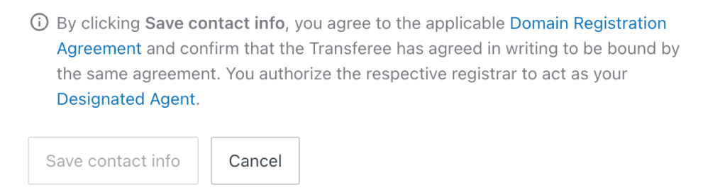 The text says: "By clicking Save contact info, you agree to the applicable Domain Registration Agreement and confirm that the Transferee has agreed in writing to be bound by the same agreement. You authorize the respective registrar to act as your Designated Agent."