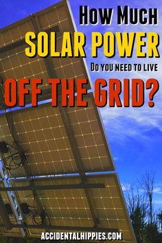 a solar panel with the words how much solar power do you need to live off the grid?