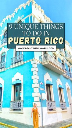 a woman standing in front of a blue and white building with the words 9 unique things to do in puerto rico