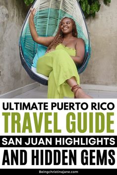 a woman sitting in a hanging chair with text overlay reading ultimate puerto rico travel guide san juan highlights and hidden gems