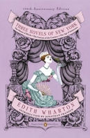 Three Novels of Old New York: The House of Mirth; The Custom of the Country; The Age of Innocence (Penguin Twentieth Century Classics S.) 0140240942 Book Cover