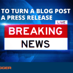 How to Turn a Blog Post into a Press Release