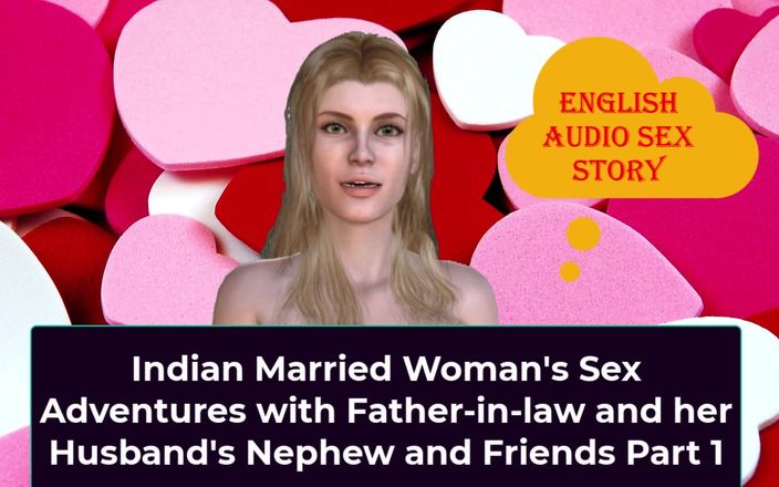 English audio sex story: Les aventures sexuelles d&amp;#039;une Indienne mariée avec son beau-père et...