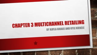 Chapter 3 multichannel retailing